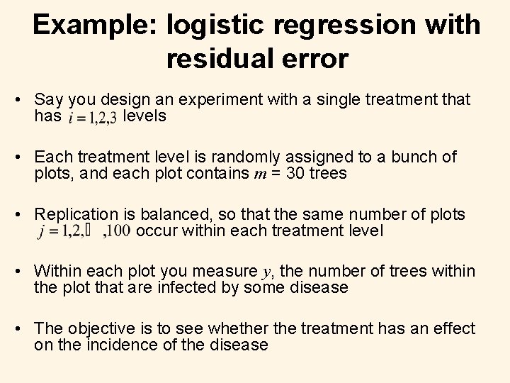 Example: logistic regression with residual error • Say you design an experiment with a