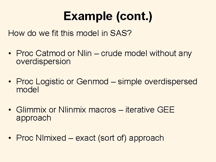 Example (cont. ) How do we fit this model in SAS? • Proc Catmod