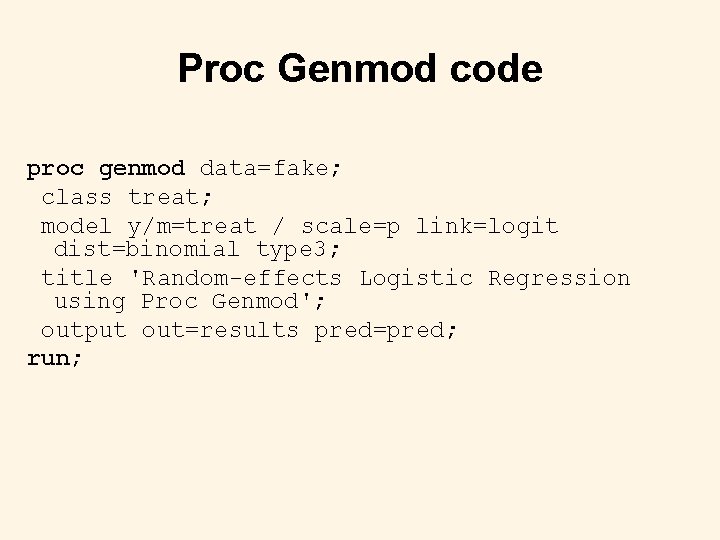 Proc Genmod code proc genmod data=fake; class treat; model y/m=treat / scale=p link=logit dist=binomial