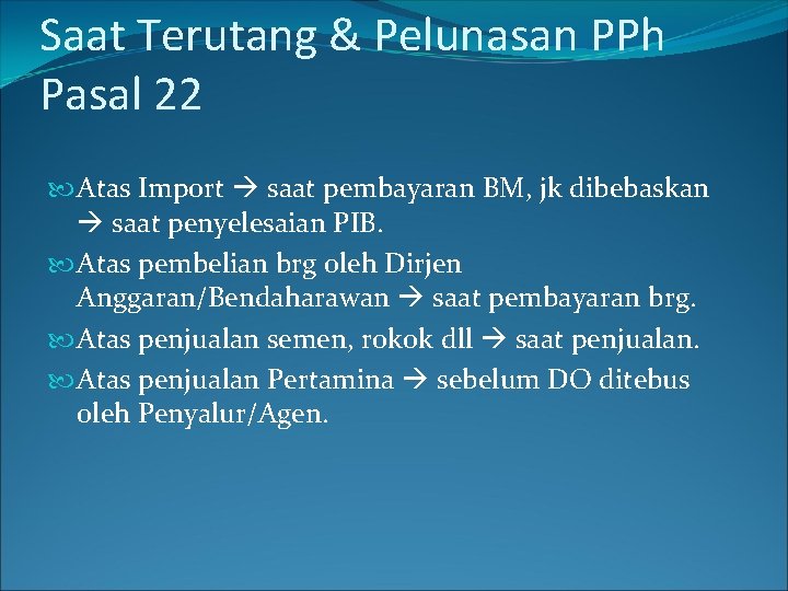 Saat Terutang & Pelunasan PPh Pasal 22 Atas Import saat pembayaran BM, jk dibebaskan