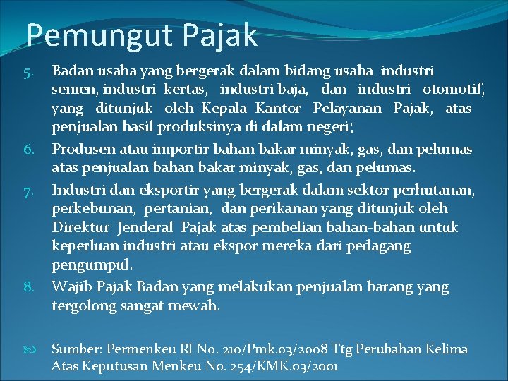 Pemungut Pajak 5. 6. 7. 8. Badan usaha yang bergerak dalam bidang usaha industri