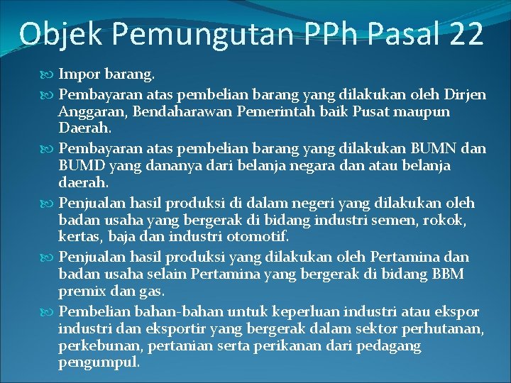 Objek Pemungutan PPh Pasal 22 Impor barang. Pembayaran atas pembelian barang yang dilakukan oleh