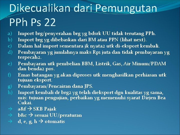 Dikecualikan dari Pemungutan PPh Ps 22 Import brg/penyerahan brg yg bdsrk UU tidak terutang