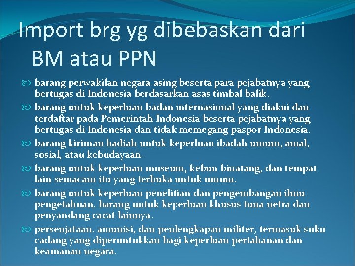 Import brg yg dibebaskan dari BM atau PPN barang perwakilan negara asing beserta para