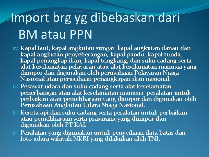Import brg yg dibebaskan dari BM atau PPN Kapal laut, kapal angkutan sungai, kapal