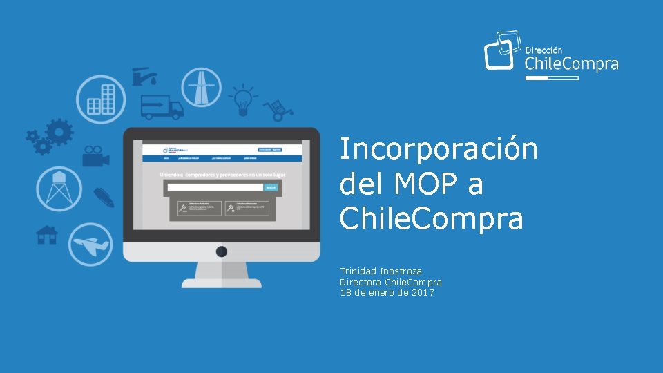 Incorporación del MOP a Chile. Compra Trinidad Inostroza Directora Chile. Compra 18 de enero