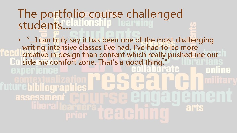 The portfolio course challenged students… • “…I can truly say it has been one The portfolio course challenged students… • “…I can truly say it has been one