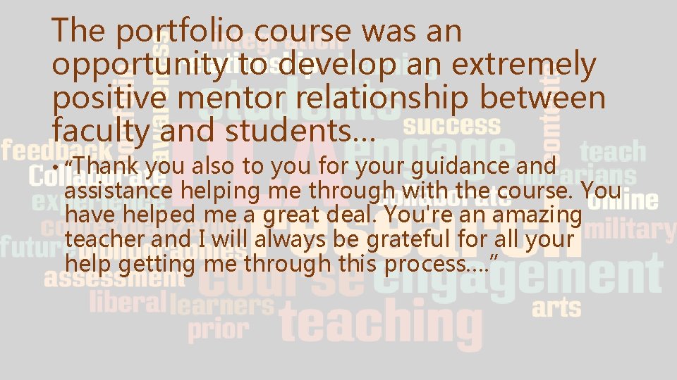 The portfolio course was an opportunity to develop an extremely positive mentor relationship between The portfolio course was an opportunity to develop an extremely positive mentor relationship between