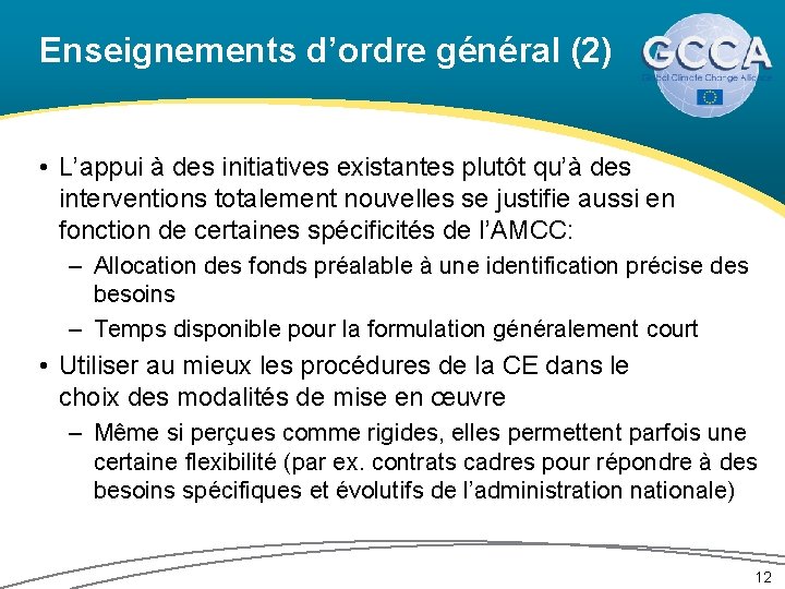 Enseignements d’ordre général (2) • L’appui à des initiatives existantes plutôt qu’à des interventions