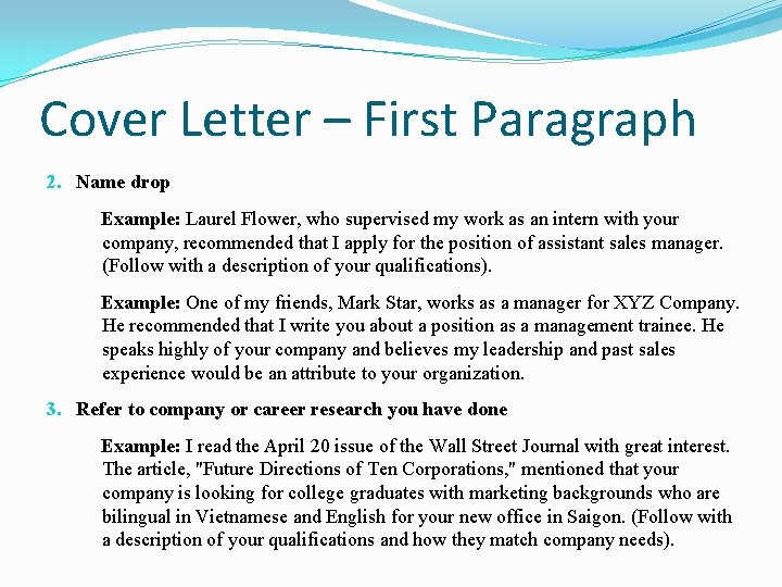 Cover Letter – First Paragraph 2. Name drop Example: Laurel Flower, who supervised my