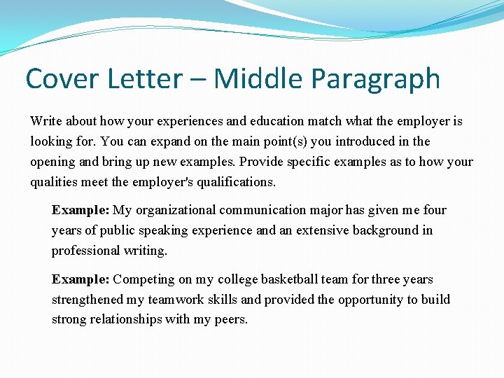 Cover Letter – Middle Paragraph Write about how your experiences and education match what