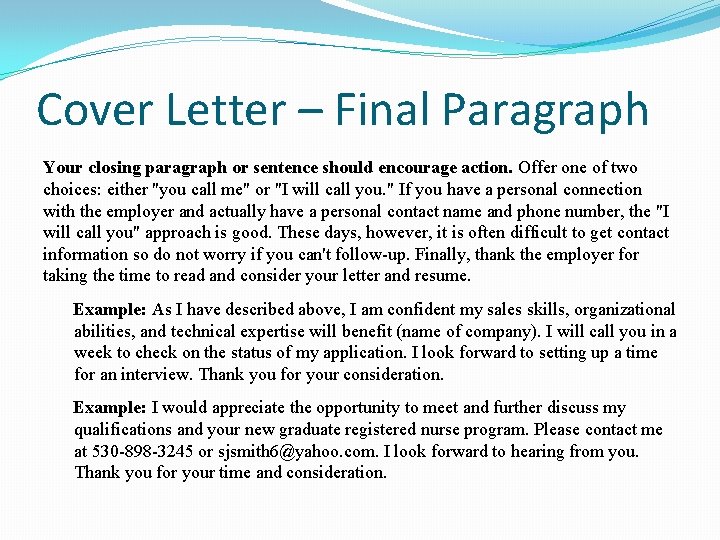 Cover Letter – Final Paragraph Your closing paragraph or sentence should encourage action. Offer