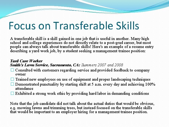 Focus on Transferable Skills A transferable skill is a skill gained in one job Focus on Transferable Skills A transferable skill is a skill gained in one job