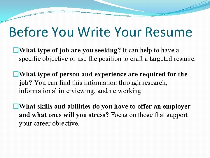 Before You Write Your Resume �What type of job are you seeking? It can