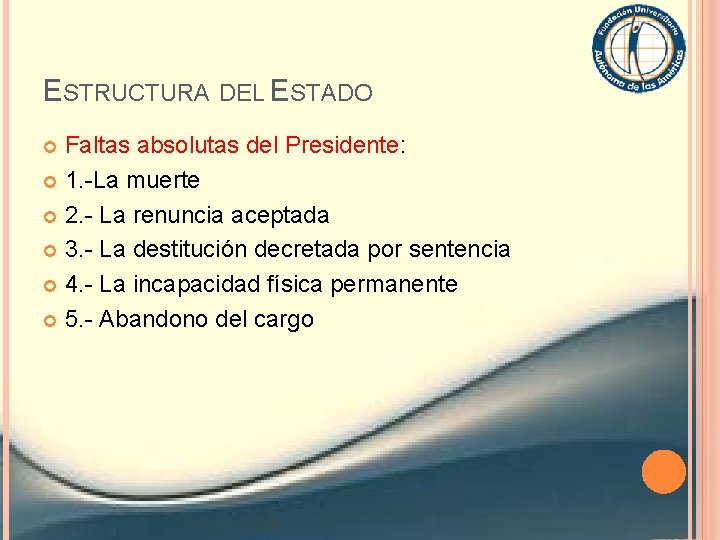 ESTRUCTURA DEL ESTADO Faltas absolutas del Presidente: 1. -La muerte 2. - La renuncia