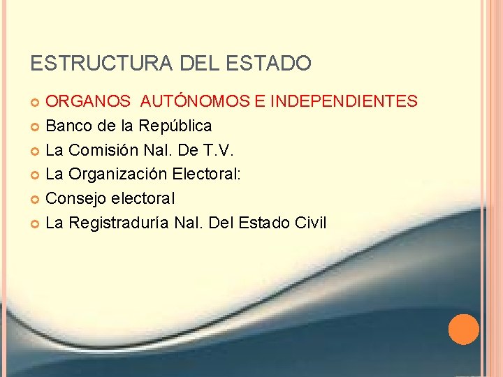 ESTRUCTURA DEL ESTADO ORGANOS AUTÓNOMOS E INDEPENDIENTES Banco de la República La Comisión Nal.