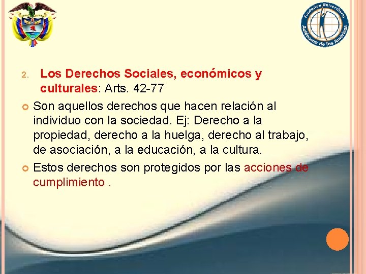 Los Derechos Sociales, económicos y culturales: Arts. 42 -77 Son aquellos derechos que hacen