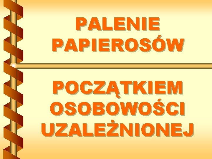 PALENIE PAPIEROSÓW POCZĄTKIEM OSOBOWOŚCI UZALEŻNIONEJ 