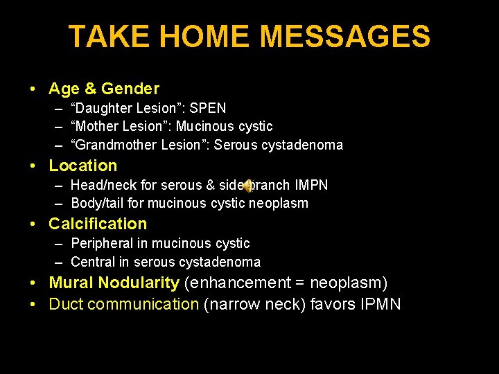 TAKE HOME MESSAGES • Age & Gender – “Daughter Lesion”: SPEN – “Mother Lesion”: