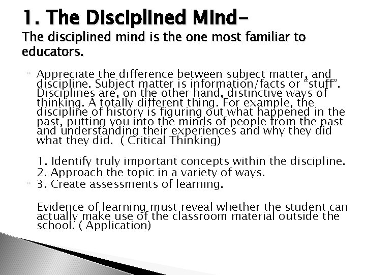 1. The Disciplined Mind- The disciplined mind is the one most familiar to educators.