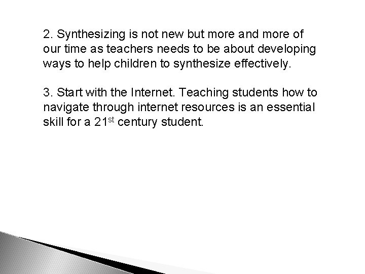 2. Synthesizing is not new but more and more of our time as teachers