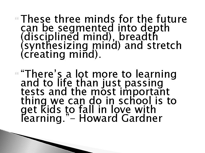  These three minds for the future can be segmented into depth (disciplined mind),