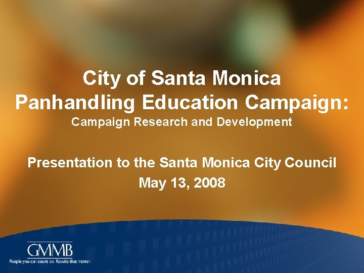 City of Santa Monica Panhandling Education Campaign: Campaign Research and Development Presentation to the