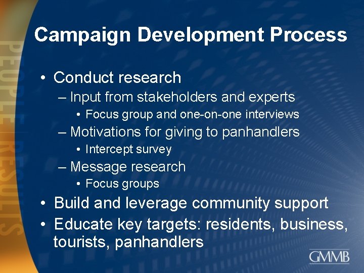 Campaign Development Process • Conduct research – Input from stakeholders and experts • Focus