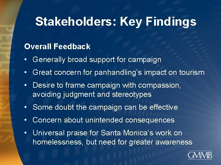 Stakeholders: Key Findings Overall Feedback • Generally broad support for campaign • Great concern
