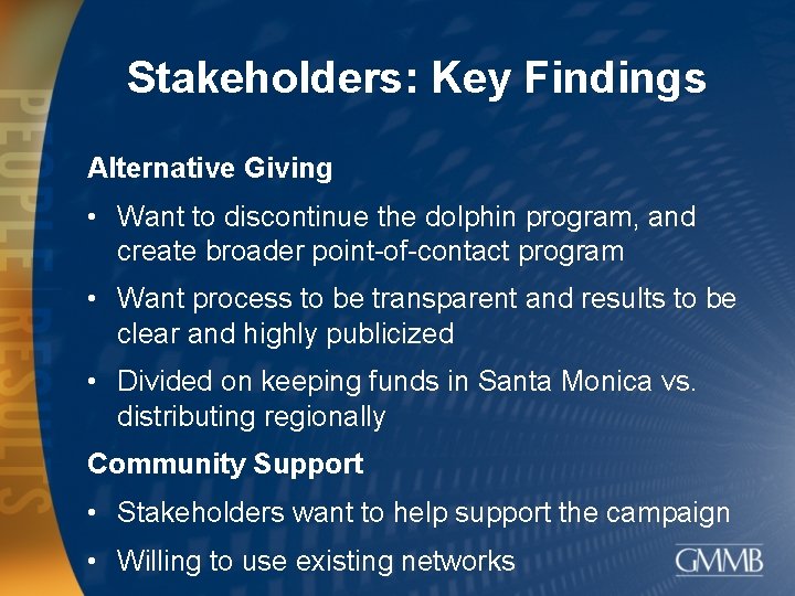 Stakeholders: Key Findings Alternative Giving • Want to discontinue the dolphin program, and create