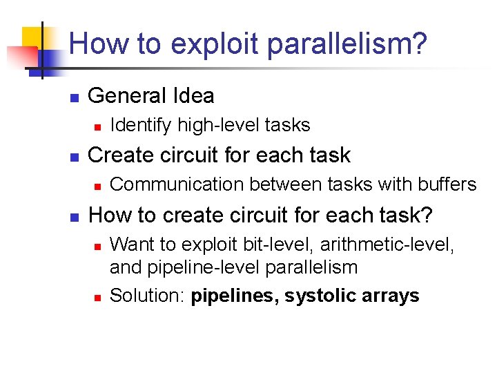 How to exploit parallelism? n General Idea n n Create circuit for each task