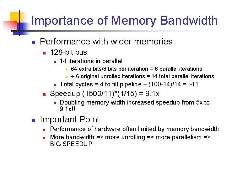 Importance of Memory Bandwidth n Performance with wider memories n 128 -bit bus n
