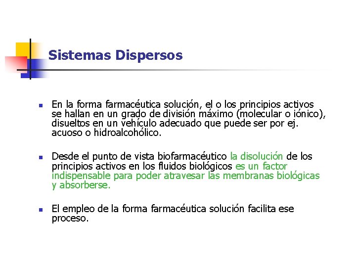 Sistemas Dispersos n n n En la forma farmacéutica solución, el o los principios