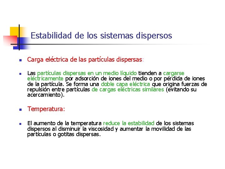 Estabilidad de los sistemas dispersos n n Carga eléctrica de las partículas dispersas: Las