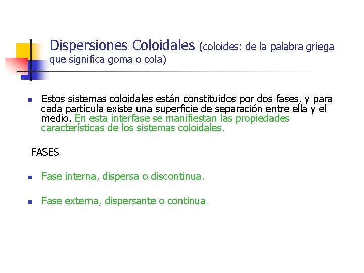 Dispersiones Coloidales (coloides: de la palabra griega que significa goma o cola) n Estos