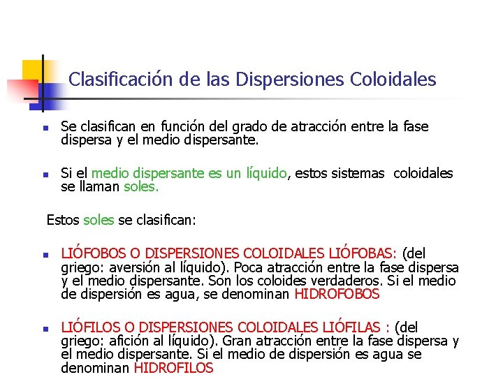 Clasificación de las Dispersiones Coloidales n Se clasifican en función del grado de atracción