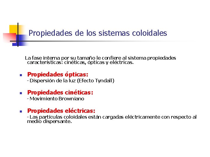 Propiedades de los sistemas coloidales La fase interna por su tamaño le confiere al
