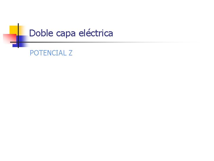 Doble capa eléctrica POTENCIAL Z 