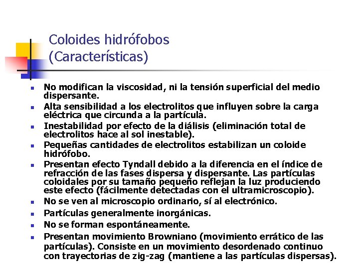 Coloides hidrófobos (Características) n n n n n No modifican la viscosidad, ni la