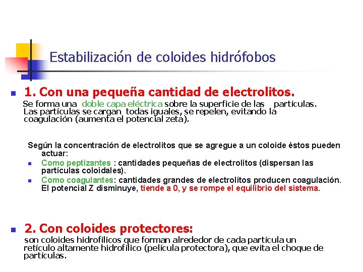 Estabilización de coloides hidrófobos n 1. Con una pequeña cantidad de electrolitos. Se forma