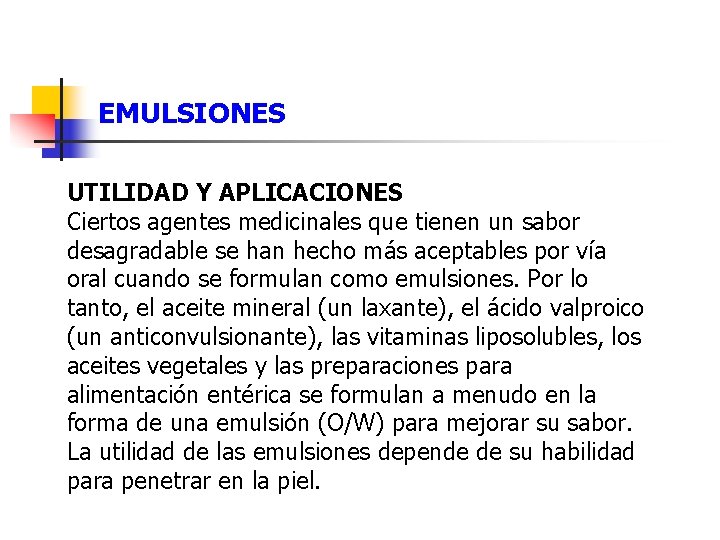 EMULSIONES UTILIDAD Y APLICACIONES Ciertos agentes medicinales que tienen un sabor desagradable se han