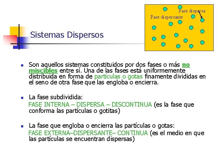 Fase dispersante Sistemas Dispersos n n n Son aquellos sistemas constituidos por dos fases