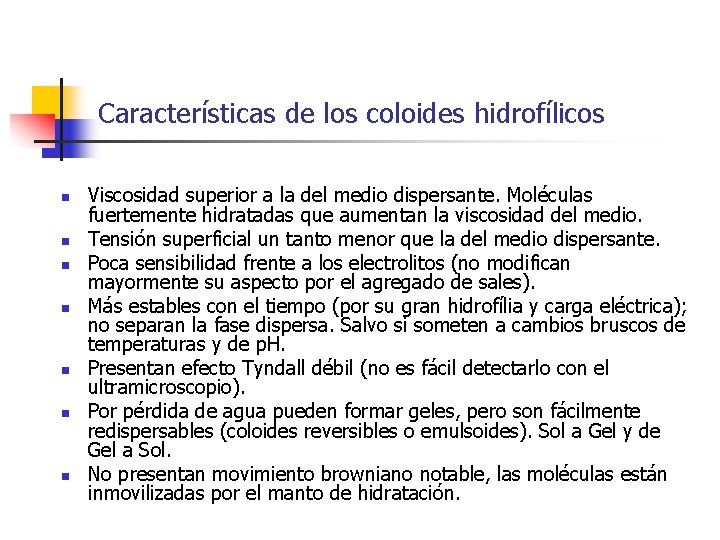 Características de los coloides hidrofílicos n n n n Viscosidad superior a la del