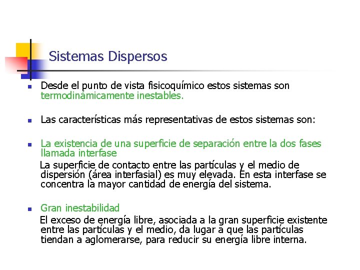 Sistemas Dispersos n Desde el punto de vista fisicoquímico estos sistemas son termodinámicamente inestables.