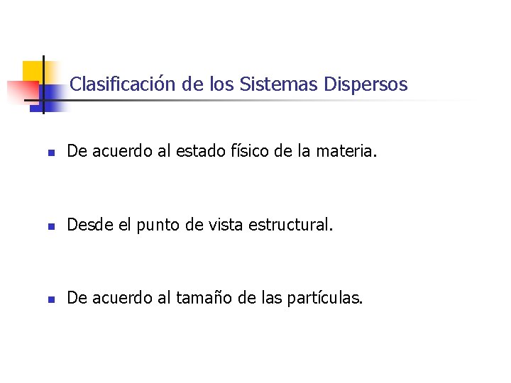 Clasificación de los Sistemas Dispersos n De acuerdo al estado físico de la materia.