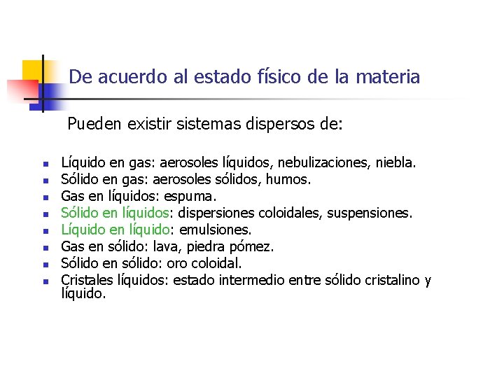 De acuerdo al estado físico de la materia Pueden existir sistemas dispersos de: n
