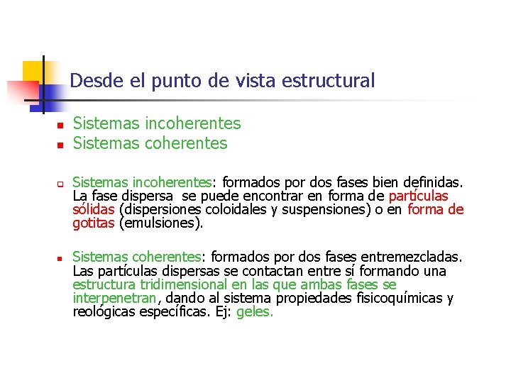 Desde el punto de vista estructural n n q n Sistemas incoherentes: formados por