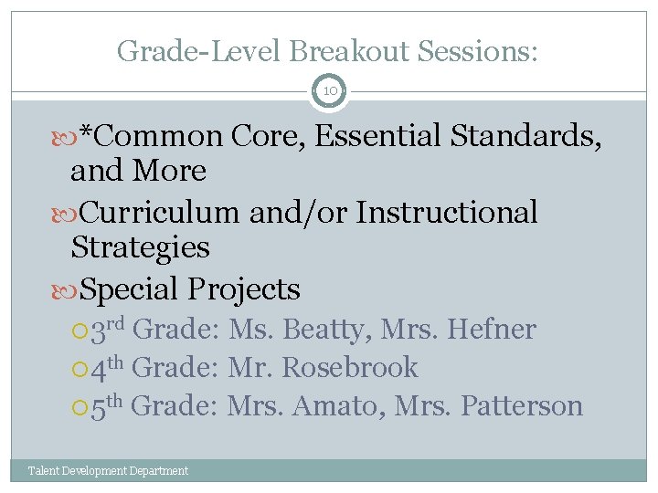 Grade-Level Breakout Sessions: 10 *Common Core, Essential Standards, and More Curriculum and/or Instructional Strategies