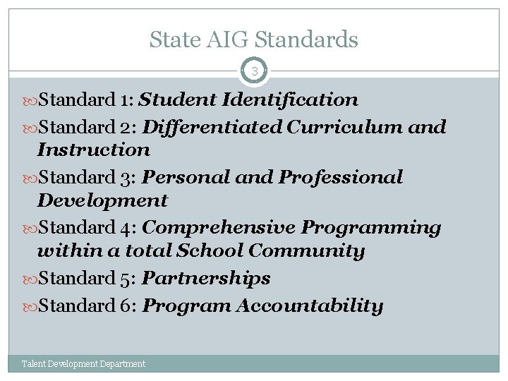 State AIG Standards 3 Standard 1: Student Identification Standard 2: Differentiated Curriculum and Instruction