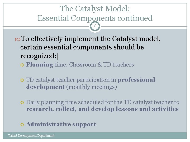 The Catalyst Model: Essential Components continued 8 To effectively implement the Catalyst model, certain